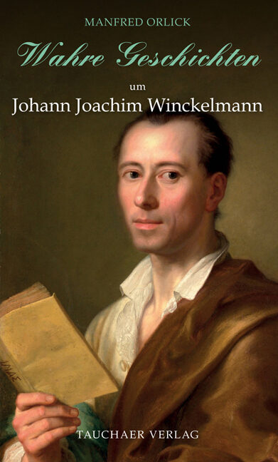 Wahre Geschichten um Johann Joachim Winckelmann